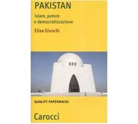 Libri Elisa Giunchi - Pakistan. Islam, Potere E Democratizzazione