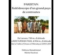 Pakistan : Kaléidoscope d’un grand pays de contrastes: De Laruns, 750m d’altitude à Khunjerab-Pass, 4.954m d’altitude. 2004 - 2017