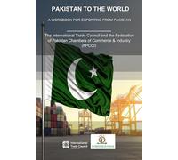 Pakistan to the World: A Workbook for Exporting from Pakistan