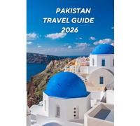 PAKISTAN TRAVEL GUIDE 2026: The Spirit of Hospitality: Traditions, People & Daily Life