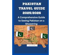 Pakistan travel guide: A comprehensive guide for seeing Pakistan on a shoestring