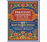 PAKISTANI CROSSWORD PUZZLE BOOK LARGE PRINT EDITION: 100 HEART-WARMING PUZZLES. A Cozy Journey Through Home, Heritage & Everyday Joy - With Full Solutions