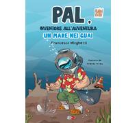 Pal, inventore all’avventura. Un mare nei guai