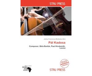 Pál Kadosa: Composer, Béla Bartók, Paul Hindemith, Levice