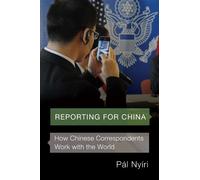 Pál Nyíri Reporting for China (Copertina rigida) Reporting for China