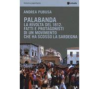Palabanda. La rivolta del 1812. Fatti e protagonisti di un movimento che ha scosso la Sardegna