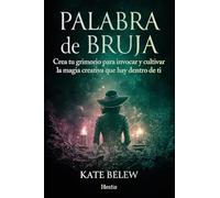 Palabra de bruja: Crea tu grimorio para invocar y cultivar la magia creativa que hay dentro de ti