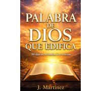Palabra de Dios que edifica: 90 días de reflexión, fe y oración