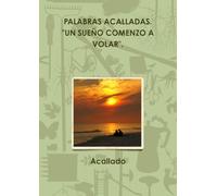 PALABRAS ACALLADAS."UN SUEÑO COMENZÓ A VOLAR".