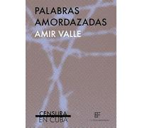Palabras amordazadas: Censorship in Cuba: censura en Cuba: Volume 4