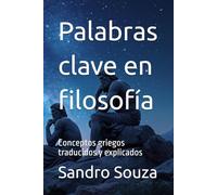 Palabras clave en filosofía: Conceptos griegos traducidos y explicados