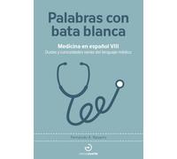 Palabras con bata blanca: Medicina en español VIII.Dudas y curiosidades varias del lenguaje médico: 24
