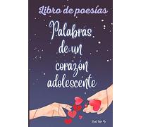 Palabras de un corazón adolescente: Libro de poesías