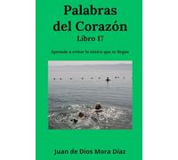 Palabras del corazón libro 17: Aprende a evitar lo tóxico que te llegue