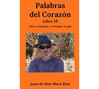 Palabras del corazón libro 18: Date a respetar y consigue tu paz
