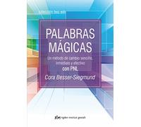 Palabras Magicas / Magic Words: Un Método De Cambio Sencillo, Inmediato Y Efectivo Con Pnl