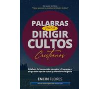 Palabras para dirigir cultos cristianos: Palabras de bienvenida, ejemplos y frases para dirigir todo tipo de cultos y eventos en la iglesia
