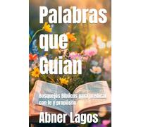 Palabras que Guian: Bosquejos Bíblicos para predicar con fe y propósito