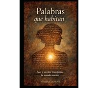 Palabras que habitan: Leer y escribir transforma tu mundo interior