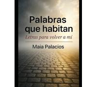 Palabras que habitan: Letras para volver a mí