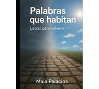 Palabras que habitan: Letras para volver a mí