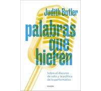 Palabras que hieren: Sobre el discurso de odio y la política de lo performativo