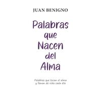 Palabras que Nacen del Alma: Palabras que tocan el alma y llenan de vida cada día