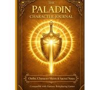 Paladin’s Oath: The Ultimate Character Journal: Detailed 4-Page Character Sheet & Adventure Log | Specialized Tracker for Oaths, Spells, and Deeds | Premium Roleplaying Tool for D20 Tabletop RPGs