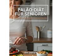 Paläo-Diät für Senioren: Stark altern & gut leben