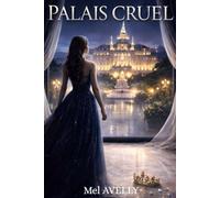 PALAIS CRUEL: Un royaume de secrets et de trahisons