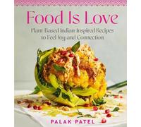 Palak Patel Food Is Love (Copertina rigida)