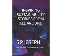 Palakel Shajumon Jose INSPIRING SUSTAINABILITY STORIES FROM ALL AROU (Tascabile)