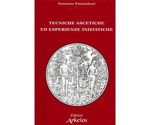 Palamidessi,Tommaso. - Archeosofia. Vol.V: Tecniche ascetiche ed esperienze iniz