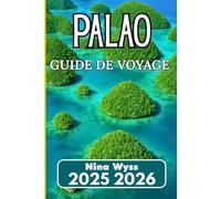 PALAOS GUIDE DE VOYAGE 2025: Explorez les récifs, les traditions et les voyages responsables à travers l'archipel vierge du Pacifique