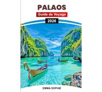 PALAOS GUIDE DE VOYAGE 2026: Découvrez les îles, récifs coralliens, kayak, plongée en apnée, faune, plages, l'aventure, plongée, culture, l'histoire, ... de soleil, sentiers, et lagons secrets.