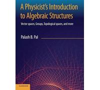 Palash B. Pal A Physicist's Introduction to Algebraic Structu (Copertina rigida)
