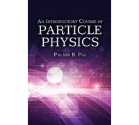 Palash B. Pal An Introductory Course of Particle Physics (Copertina rigida)