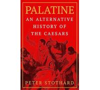 Palatine: An Alternative History of the Caesars