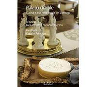 Palato ducale. Cucina e arte nella reggia dei Gonzaga