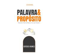 Palavra e Propósito: Descubra o Poder da Palavra e Viva o seu Propósito
