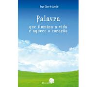 Palavra - que Ilumina a Vida e Aquece o Coração