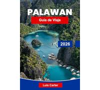 Palawan Guía de viaje 2026: Descubra el paraíso de Filipinas con playas, lagunas, buceo y aventuras en la isla