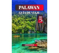 PALAWAN GUÍA DE VIAJE 2026: Las mejores playas, visitas a islas, actividades de aventura y cultura local para visitantes primerizos y viajeros experimentados