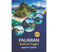 Palawan Guida Di Viaggio 2026: Spiagge nascoste, attività avventurose, luoghi iconici, cibo locale e lusso a prezzi accessibili nell'ultima frontiera delle Filippine