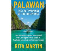 PALAWAN THE LAST PARADISE OF THE PHILIPPINES: Dive into hidden lagoons, underground rivers, and digital nomad havens in Southeast Asia’s most pristine island escape