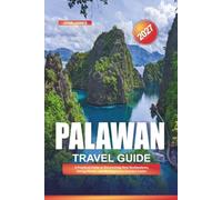 PALAWAN TRAVEL GUIDE 2027: A Practical Guide to Discovering New Destinations, Saving Money, and Making Every Journey Easier
