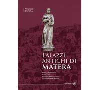 Palazzi antichi di Matera. Nuova edizione - [Altrimedia]