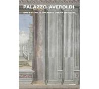 Palazzo Averoldi. Arte e storia di una nobile dimora bresciana