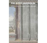 Palazzo Averoldi. Arte e storia di una nobile dimora bresciana