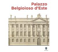 Palazzo Belgioioso d'Este. Alberico XII e le arti a Milano tra Sette e Ottocento